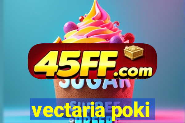 vectaria poki